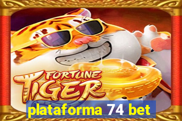 plataforma 74 bet